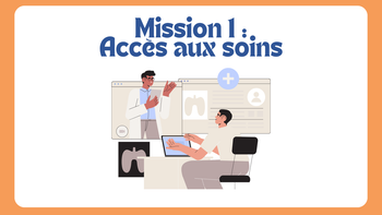 Mission 1 : Améliorer l'accès aux soins