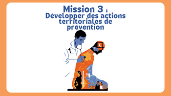 Mission 3 : Développer les actions de prévention