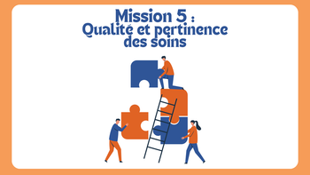 Mission 5 : développer la pertinence et la qualité des soins