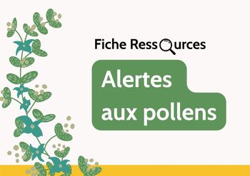 Fiche ressources - Mieux vivre avec son allergie aux pollens grâce aux alertes pollens du pollinarium de Paris
