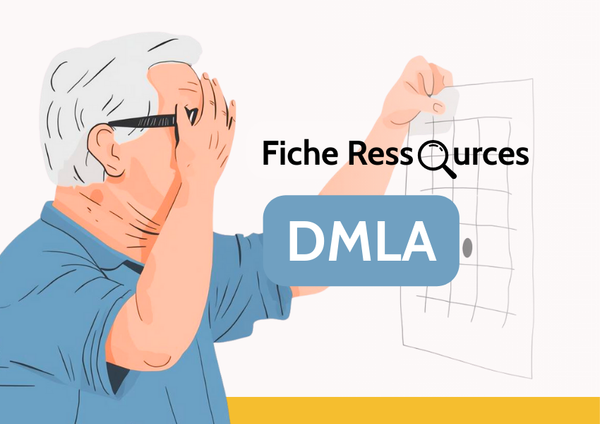 Fiche pratique - La DMLA, une maladie très répandue chez les + de 60 ans mais qu'il est possible de prévenir !