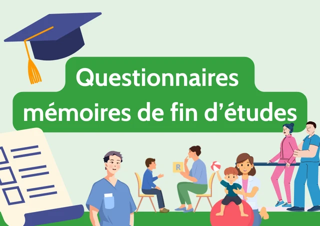 Questionnaires étudiants : mémoires de fin d'étude kinés, orthophonistes, psychomot... (toutes professions de santé sauf médecins)