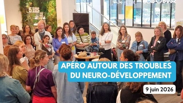 Apéro autour des troubles du neurodéveloppement le 10 juin dernier !