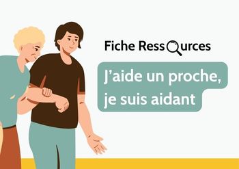 Fiche ressources - J'aide un proche, je suis aidant